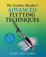 The Feather Benders Advanced Flytying Techniques
