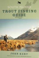 South Island Trout Fishing Guide By John Kent